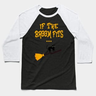 If the broom fits funny Halloween Baseball T-Shirt